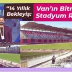 14 yıllık bekleyiş: Van’ın bitmeyen stadyum rüyası – Birlik Haber Ajansı